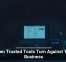When Trusted Tools Turn Against Your Business